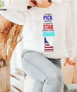 If I could pick any of the U.S. States to stab you with I’d pick Idaho USA State shirt 2 If I could pick any of the U.S. States to stab you with I’d pick Idaho USA State shirt