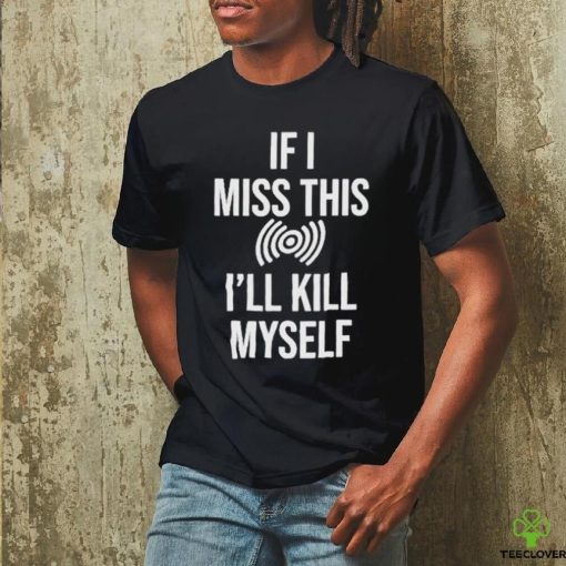 If I miss this I’ll kill myself lucio overwatch Shirt