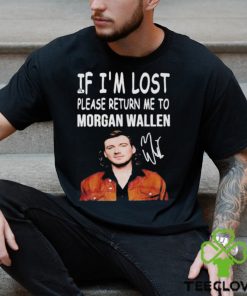 If I’m Lost Please Return Me To Morgan Wallen Shirt