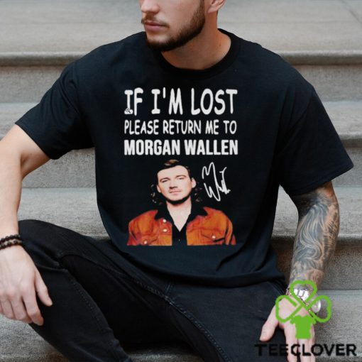 If I’m Lost Please Return Me To Morgan Wallen Shirt