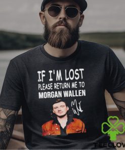 If I’m Lost Please Return Me To Morgan Wallen Shirt