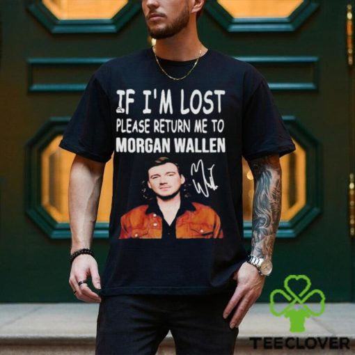 If I’m Lost Please Return Me To Morgan Wallen Shirt