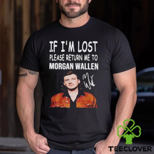 If I’m Lost Please Return Me To Morgan Wallen Shirt