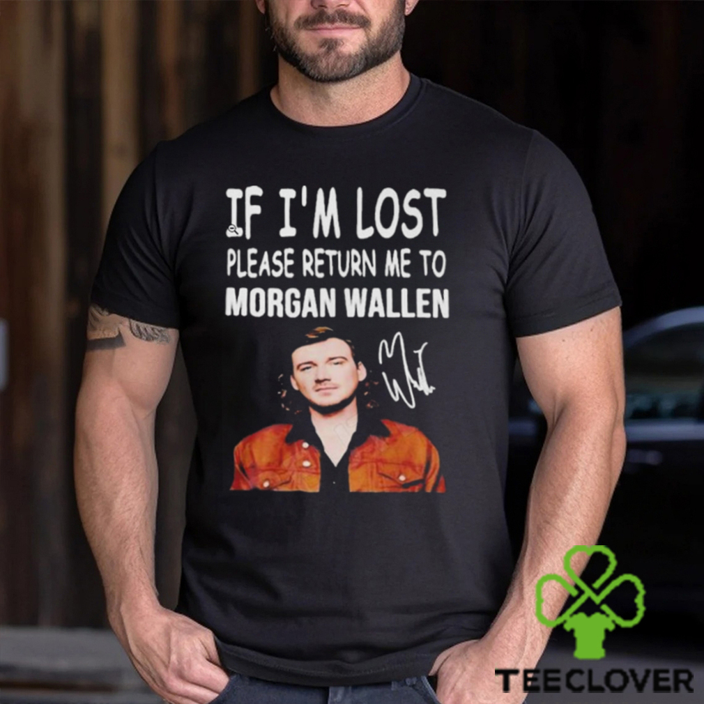 If Im Lost Please Return Me To Morgan Wallen Shirt