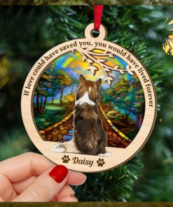 If Love Could Have Saved You, Gift For Dog Lover, Personalized Ornament, Heaven Dog Suncatcher Ornament, Gift Ideas