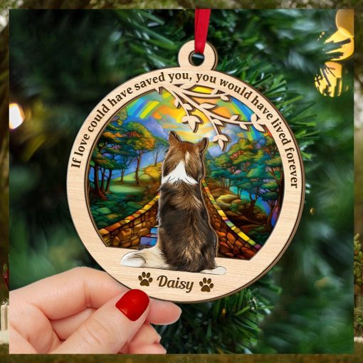 If Love Could Have Saved You, Gift For Dog Lover, Personalized Ornament, Heaven Dog Suncatcher Ornament, Gift Ideas