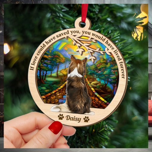 If Love Could Have Saved You, Gift For Dog Lover, Personalized Ornament, Heaven Dog Suncatcher Ornament, Gift Ideas
