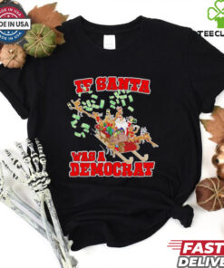 If Santa was a democrat Christmas shirt