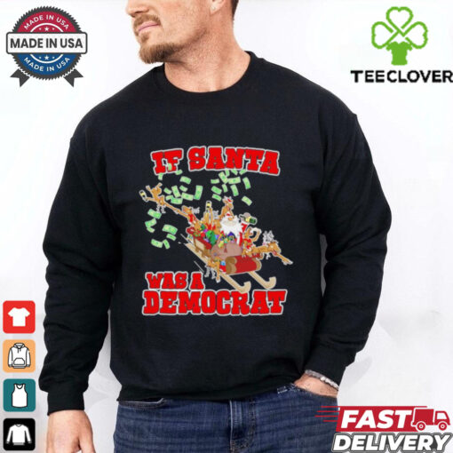 If Santa was a democrat Christmas shirt