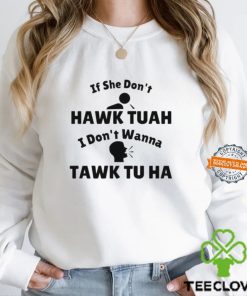 If She Don’t Hawk Tuah I Don’t Wanna Tawk Tu Man And Girl Shirt