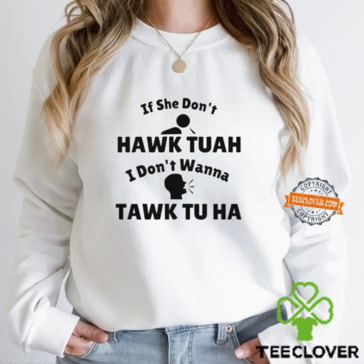 If She Don’t Hawk Tuah I Don’t Wanna Tawk Tu Man And Girl Shirt