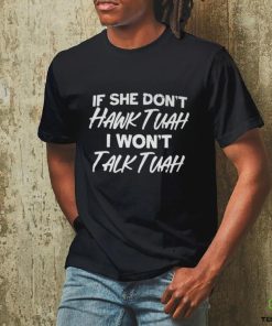 If She Don't Hawk Tuah Shirt I Don't Wanna Tawk Tuha T Shirt