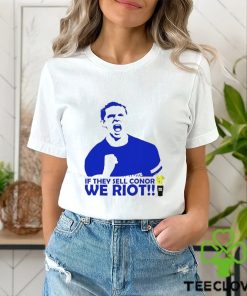 If They Sell Conor We Riot shirt