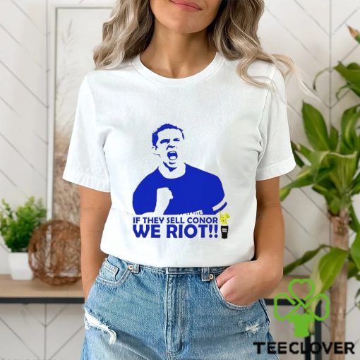 If They Sell Conor We Riot hoodie, sweater, longsleeve, shirt v-neck, t-shirt