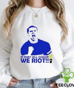 If They Sell Conor We Riot hoodie, sweater, longsleeve, shirt v-neck, t-shirt