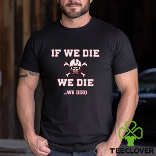 If We Die We Die Bussin’ With The Boys Shirt