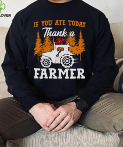 If You Ate Today Thank A Farmer Shirt