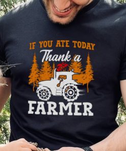 If You Ate Today Thank A Farmer Shirt