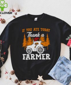 If You Ate Today Thank A Farmer Shirt