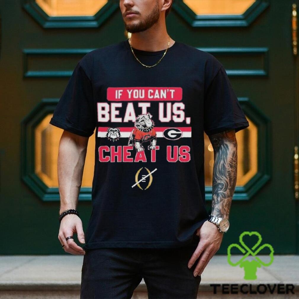 If You Can’t Beat Us Cheat Us Georgia Bulldogs Football T Shirt If You Can’t Beat Us Cheat Us Georgia Bulldogs Football T Shirt