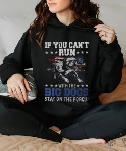 If You Can't Run With The Big Dog Stay On The Porch Men's T shirt