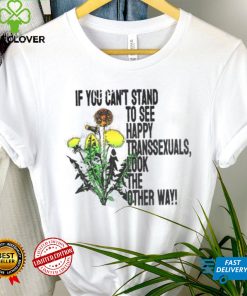 If You Can’t Stand To See Happy Transsexuals Look The Other Way Shirt