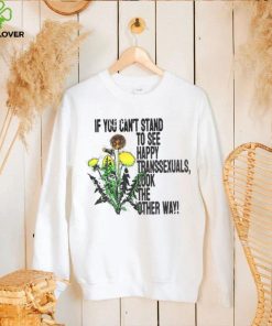 If You Can’t Stand To See Happy Transsexuals Look The Other Way Shirt