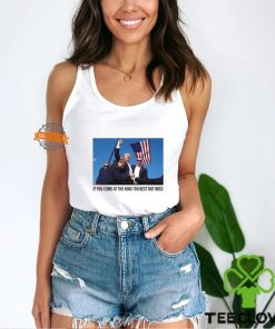 If You Come At The King You Best Not Miss Trump Limited Shirt