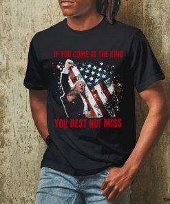 If You Come At The King You Best Not Miss Trump President T Shirt
