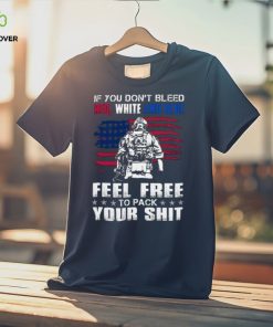 If You Don't Bleed Red, White And Blue T Shirt