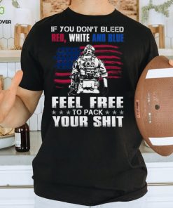 If You Don't Bleed Red, White And Blue T Shirt