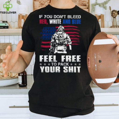 If You Don’t Bleed Red, White And Blue T Shirt