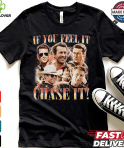 If You Feel It, Chase It , Glen Powell Vintage Shirt