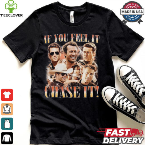If You Feel It, Chase It , Glen Powell Vintage Shirt