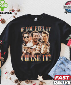 If You Feel It, Chase It , Glen Powell Vintage Shirt