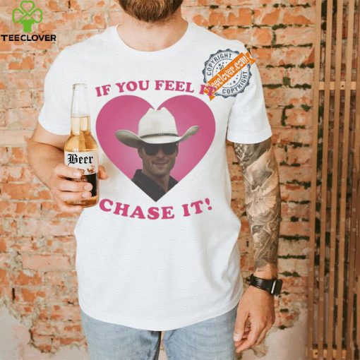 If You Feel It Chase It Glen Powell as Tyler Owens T Shirt