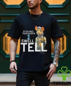 If You Wait Your Pocket 2 Swell Tell Shirt