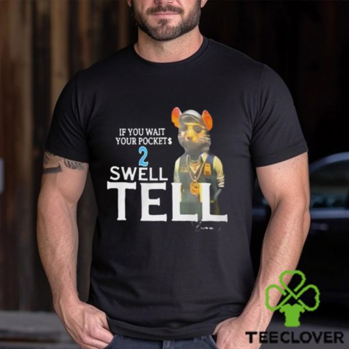 If You Wait Your Pocket 2 Swell Tell Shirt