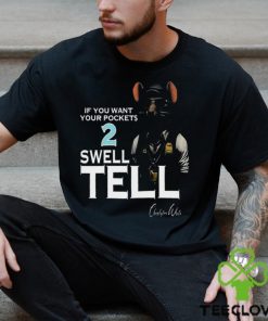 If You Want Your Pocket 2 Swell Tell Shirt