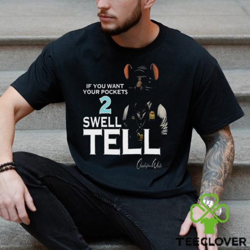 If You Want Your Pocket 2 Swell Tell Shirt