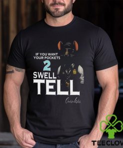 If You Want Your Pocket 2 Swell Tell Shirt