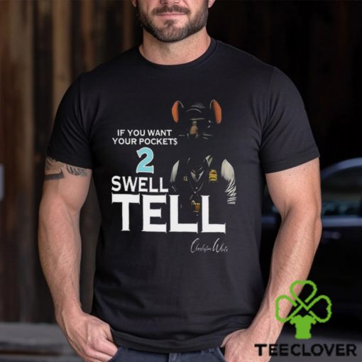 If You Want Your Pocket 2 Swell Tell Shirt