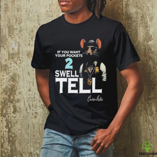 If You Want Your Pocket 2 Swell Tell T Shirt