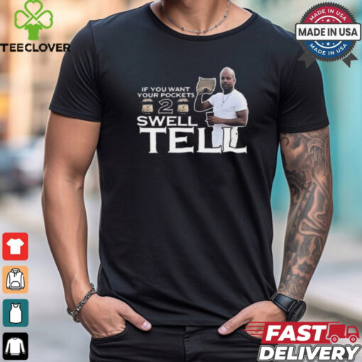 If You Want Your Pockets To Swell Tell 2024 t shirt