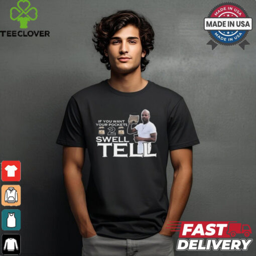 If You Want Your Pockets To Swell Tell 2024 t shirt