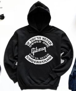If You've Never Owned One Gibson You'll Never Understand T Shirt 2 If You've Never Owned One Gibson You'll Never Understand T Shirt