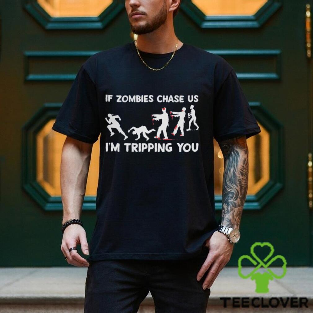 If Zombies Chase Us shirt If Zombies Chase Us shirt