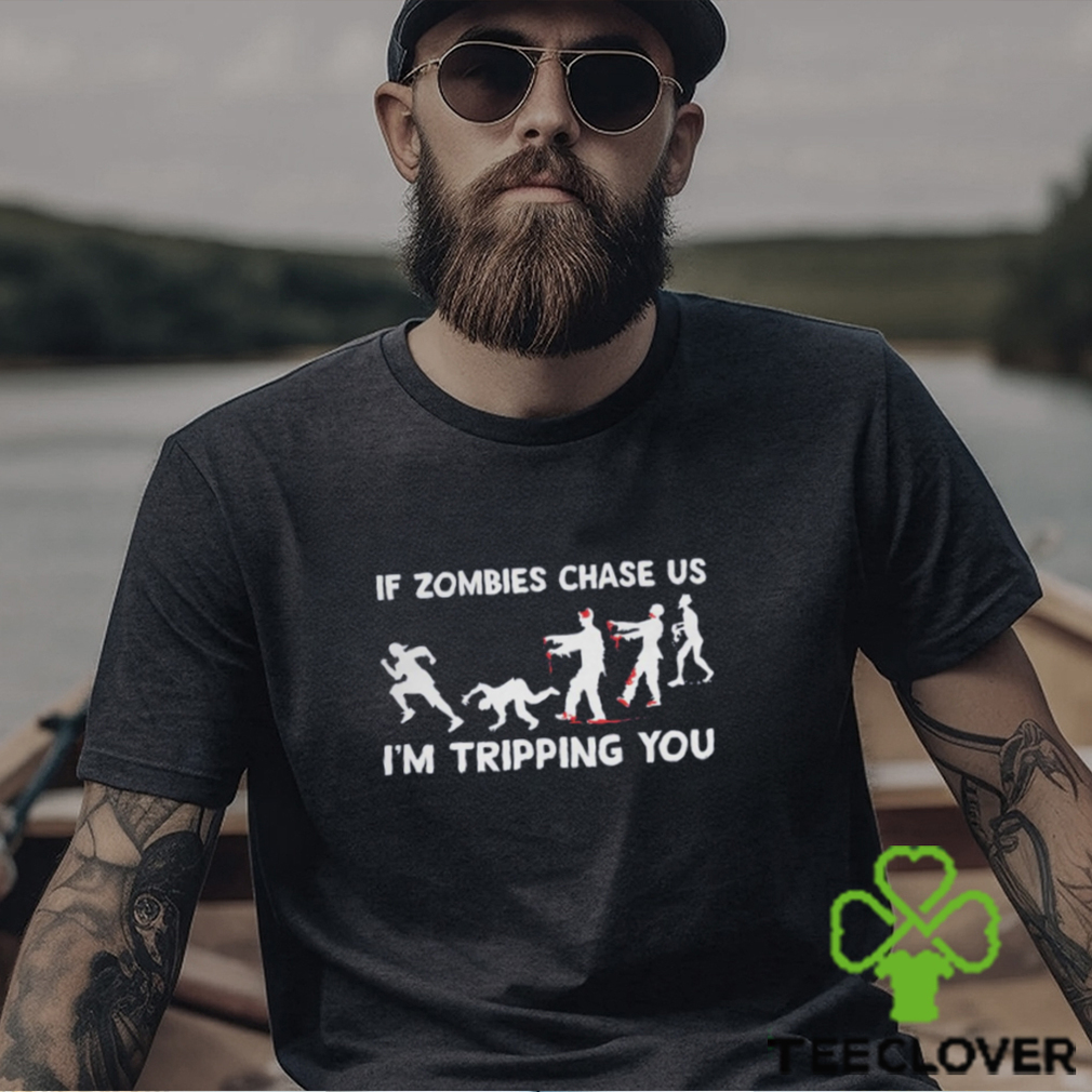 If Zombies Chase Us shirt If Zombies Chase Us shirt