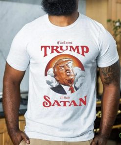 If god sent all hail Trump Satan Shirt