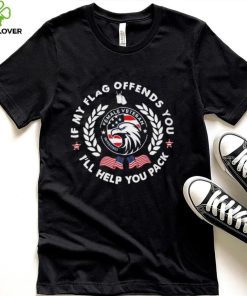 If my flag offends you i’ll help you pack female Veteran shirt
